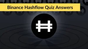 Read more about the article Binance Hashflow Quiz Answers: Learn & Earn $1.2 HFT